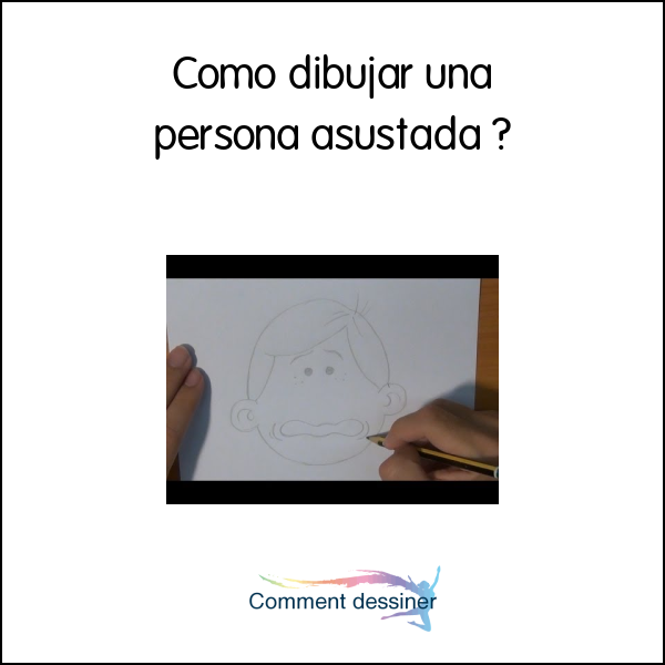 Como dibujar una persona asustada